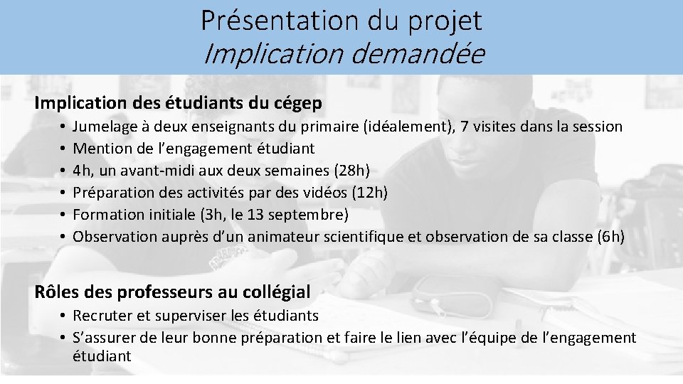 Présentation du projet Implication demandée Implication des étudiants du cégep • • • Jumelage