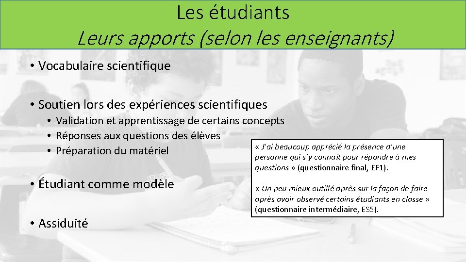 Les étudiants Leurs apports (selon les enseignants) • Vocabulaire scientifique • Soutien lors des