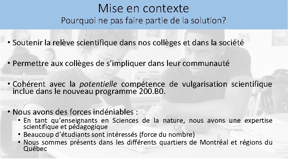 Mise en contexte Pourquoi ne pas faire partie de la solution? • Soutenir la