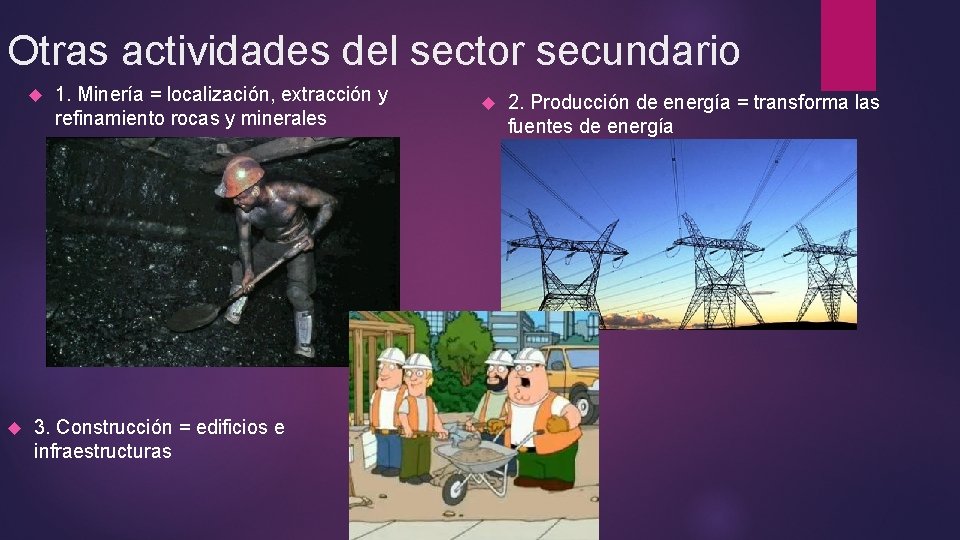 Otras actividades del sector secundario 1. Minería = localización, extracción y refinamiento rocas y