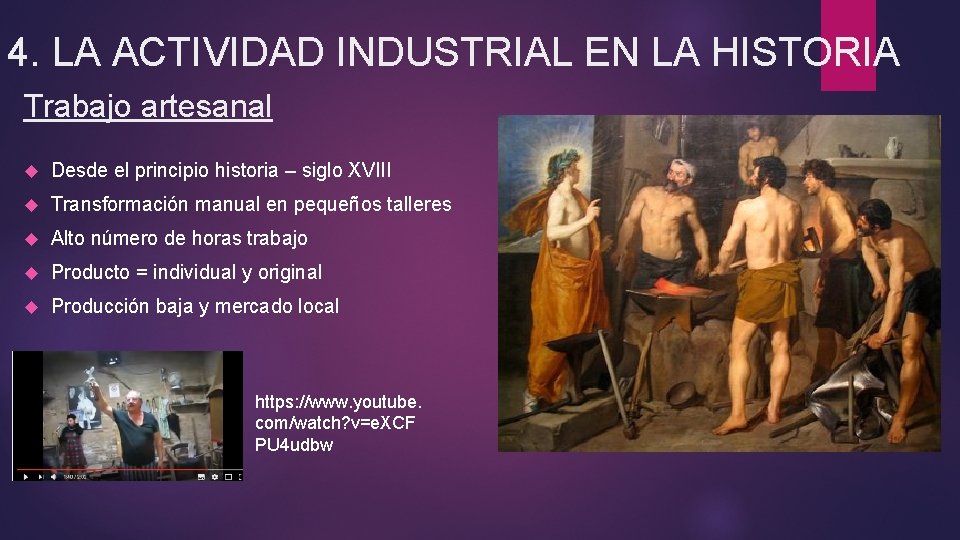 4. LA ACTIVIDAD INDUSTRIAL EN LA HISTORIA Trabajo artesanal Desde el principio historia –