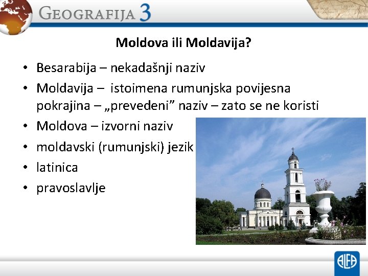 Moldova ili Moldavija? • Besarabija – nekadašnji naziv • Moldavija – istoimena rumunjska povijesna