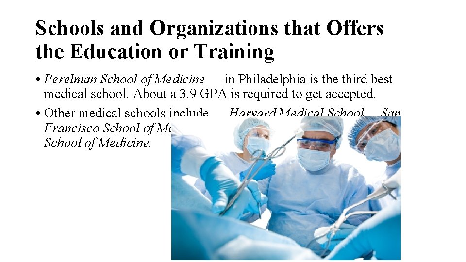 Schools and Organizations that Offers the Education or Training • Perelman School of Medicine