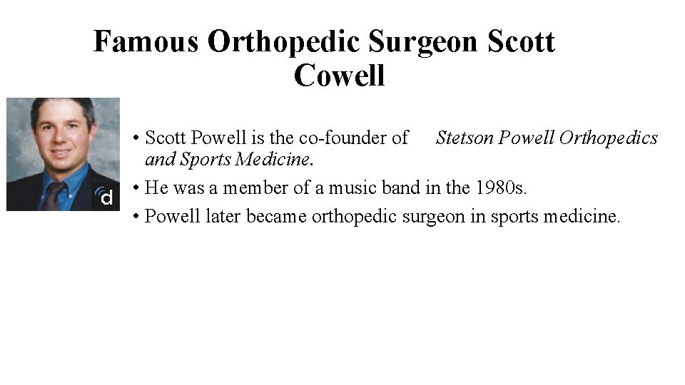 Famous Orthopedic Surgeon Scott Cowell • Scott Powell is the co-founder of Stetson Powell