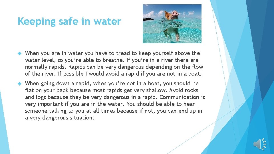 Keeping safe in water When you are in water you have to tread to