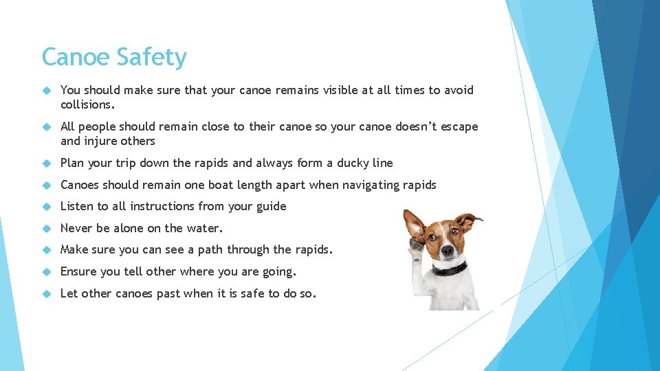 Canoe Safety You should make sure that your canoe remains visible at all times
