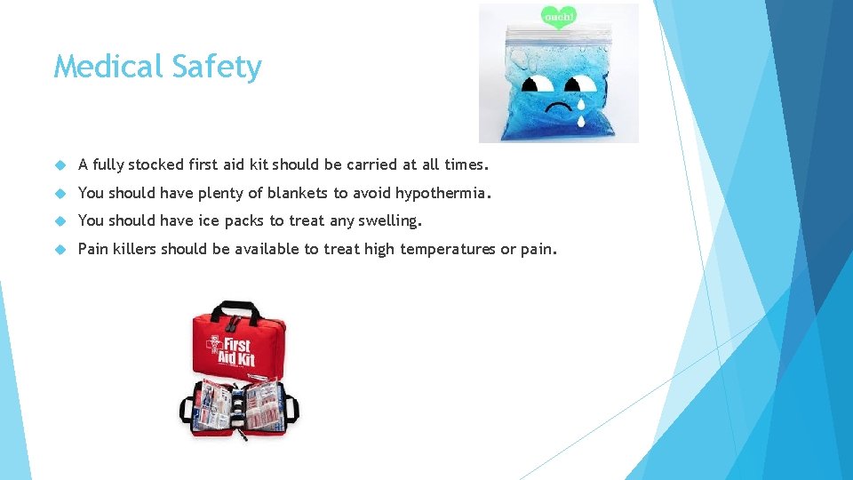 Medical Safety A fully stocked first aid kit should be carried at all times.