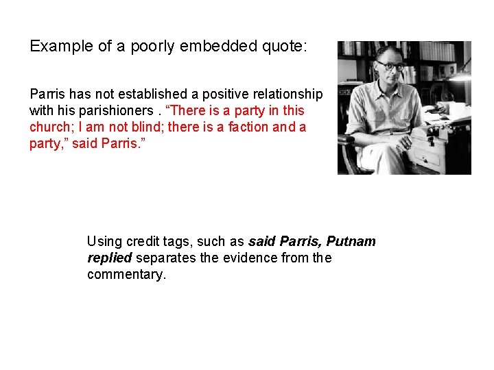 Example of a poorly embedded quote: Parris has not established a positive relationship with