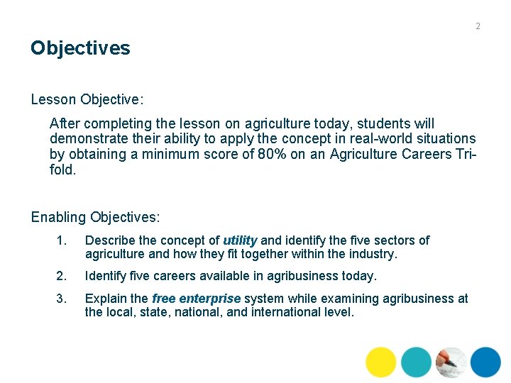 2 Objectives Lesson Objective: After completing the lesson on agriculture today, students will demonstrate