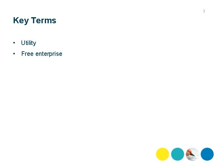 3 Key Terms • Utility • Free enterprise 