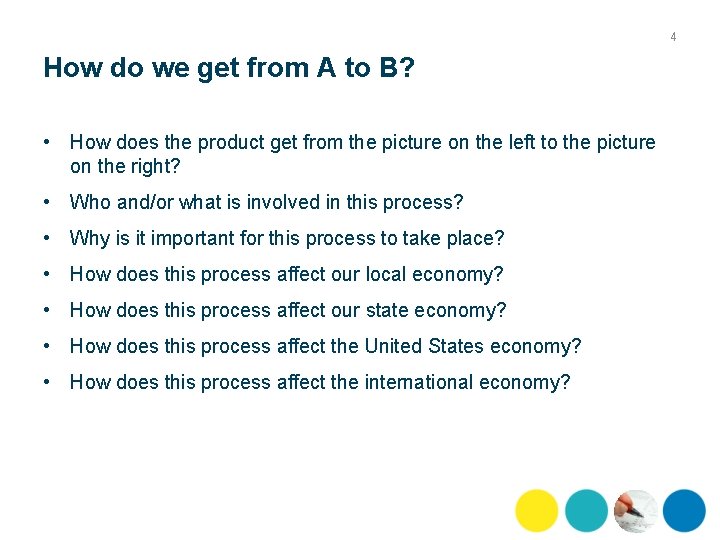 4 How do we get from A to B? • How does the product