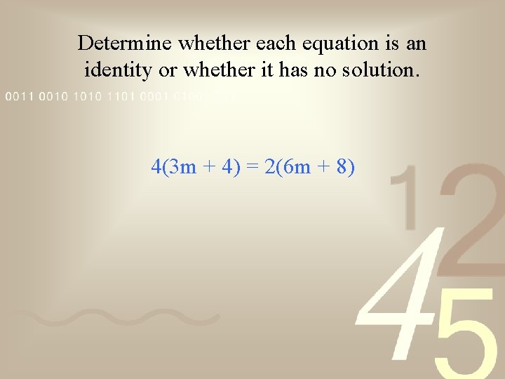Determine whether each equation is an identity or whether it has no solution. 4(3