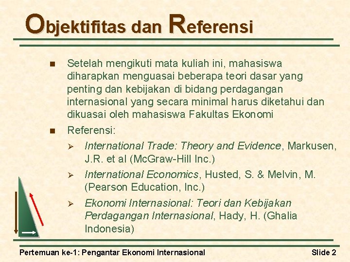 Objektifitas dan Referensi n n Setelah mengikuti mata kuliah ini, mahasiswa diharapkan menguasai beberapa