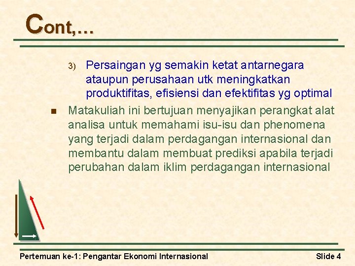 Cont, … Persaingan yg semakin ketat antarnegara ataupun perusahaan utk meningkatkan produktifitas, efisiensi dan