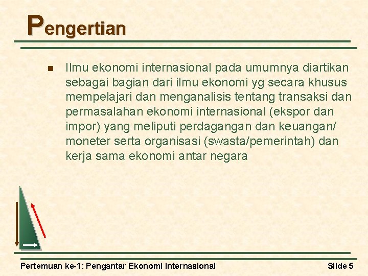 Pengertian n Ilmu ekonomi internasional pada umumnya diartikan sebagai bagian dari ilmu ekonomi yg