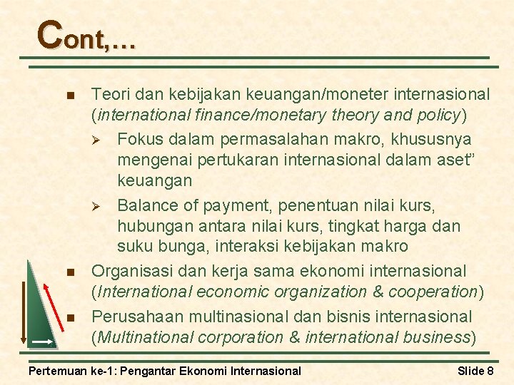 Cont, … n n n Teori dan kebijakan keuangan/moneter internasional (international finance/monetary theory and