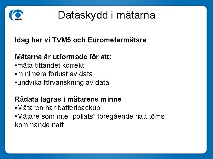 Dataskydd i mätarna Idag har vi TVM 5 och Eurometermätare Mätarna är utformade för