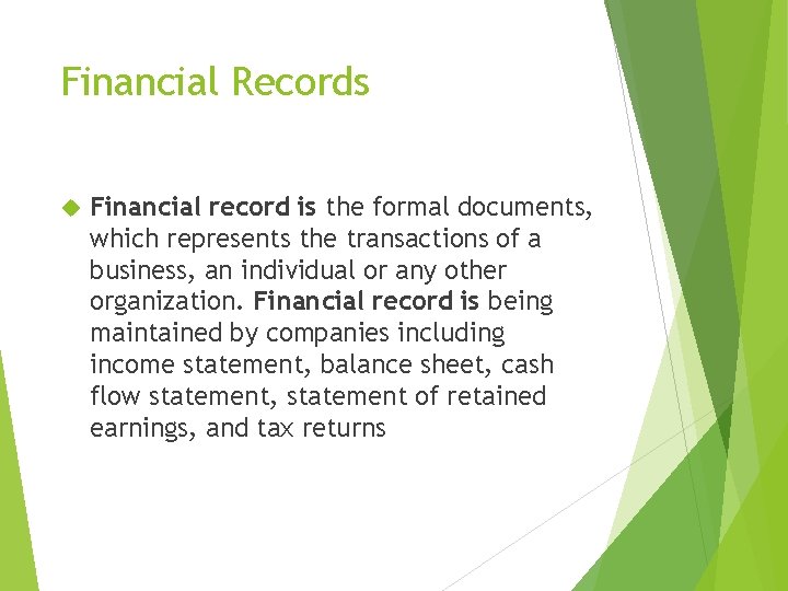 Financial Records Financial record is the formal documents, which represents the transactions of a