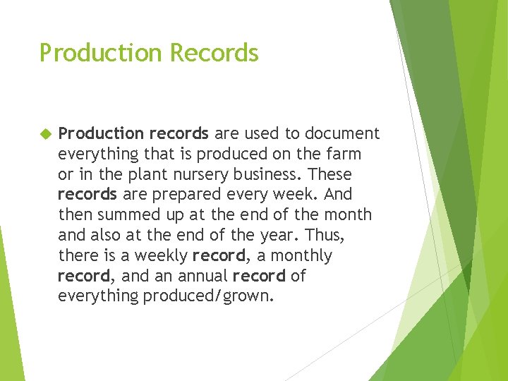Production Records Production records are used to document everything that is produced on the