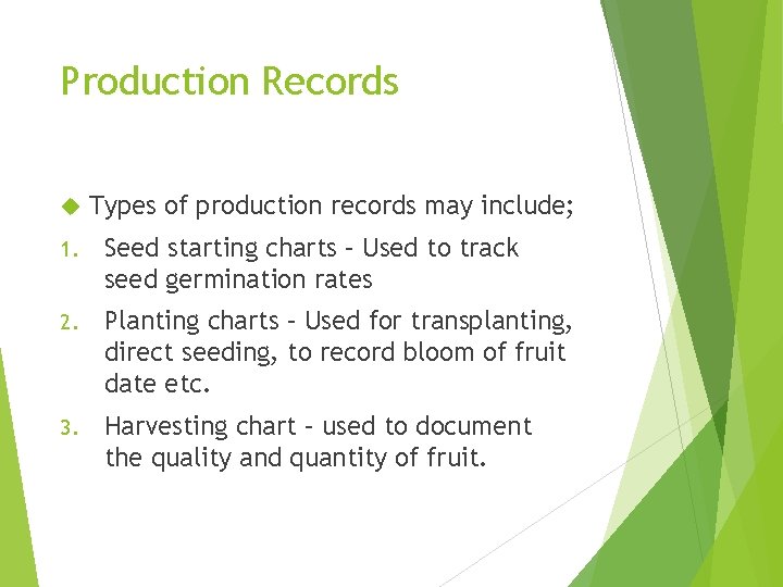 Production Records Types of production records may include; 1. Seed starting charts – Used