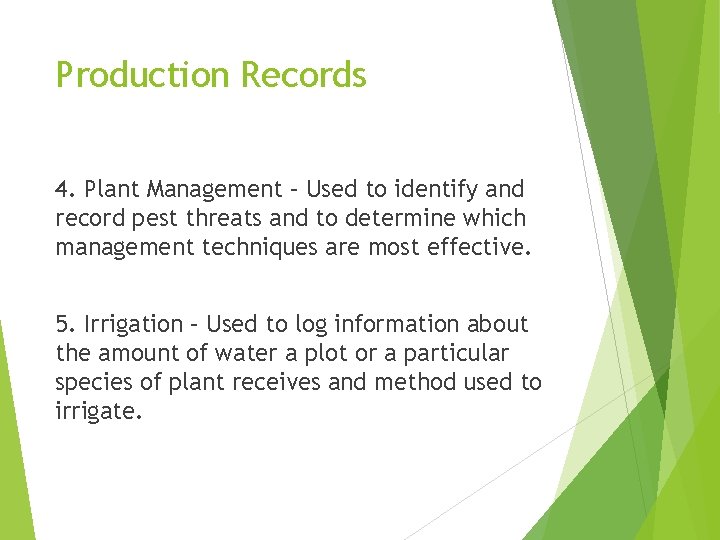 Production Records 4. Plant Management – Used to identify and record pest threats and