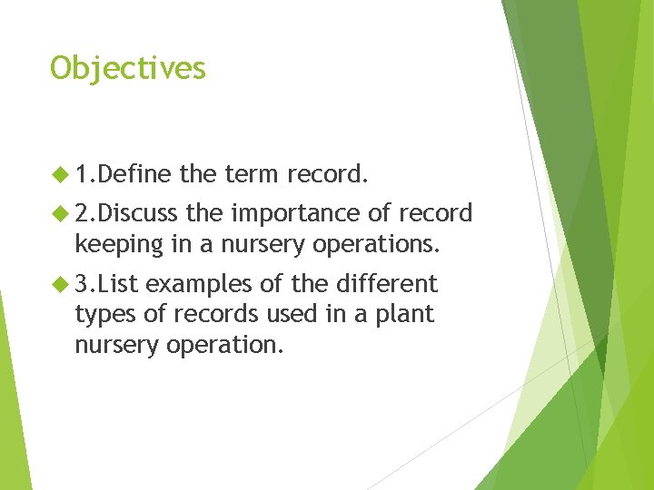 Plant Nursery Record Keeping Objectives 1 Define the