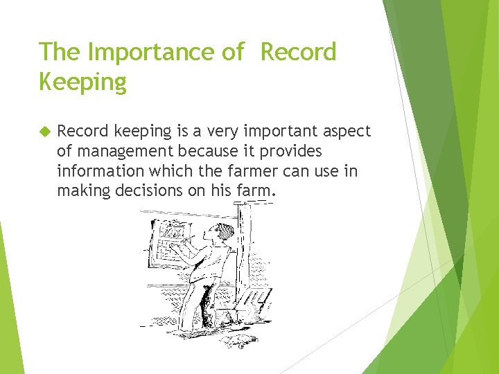 The Importance of Record Keeping Record keeping is a very important aspect of management