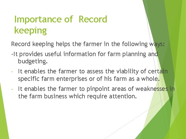 Importance of Record keeping helps the farmer in the following ways: -It provides useful