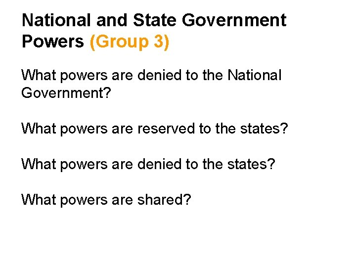 National and State Government Powers (Group 3) What powers are denied to the National