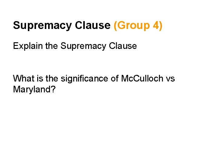 Supremacy Clause (Group 4) Explain the Supremacy Clause What is the significance of Mc.