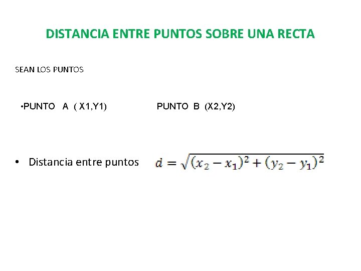 DISTANCIA ENTRE PUNTOS SOBRE UNA RECTA SEAN LOS PUNTOS • PUNTO A ( X