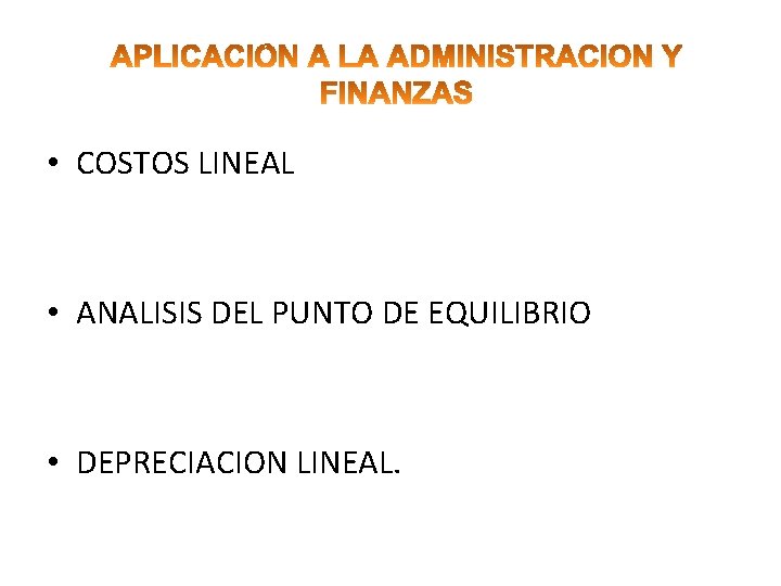  • COSTOS LINEAL • ANALISIS DEL PUNTO DE EQUILIBRIO • DEPRECIACION LINEAL. 