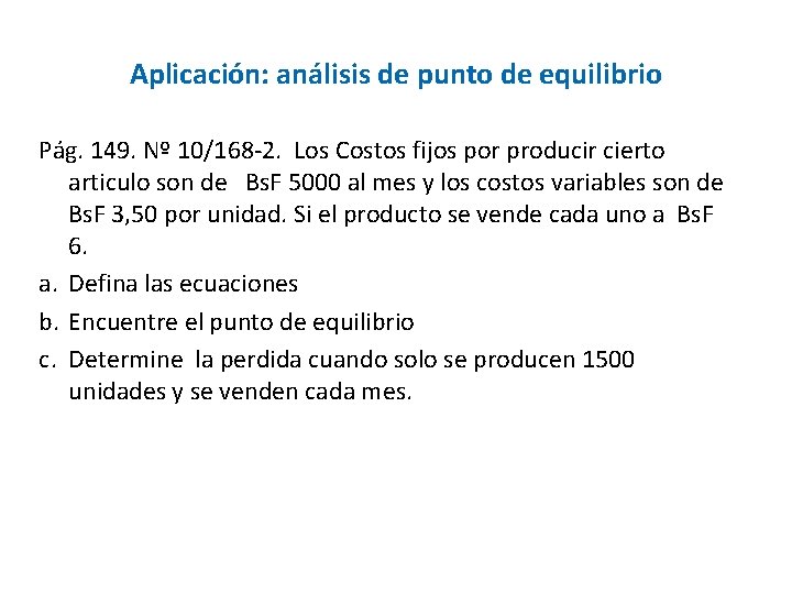 Aplicación: análisis de punto de equilibrio Pág. 149. Nº 10/168 -2. Los Costos fijos