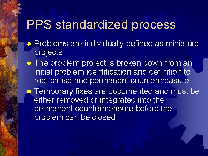 PPS standardized process ® Problems are individually defined as miniature projects ® The problem