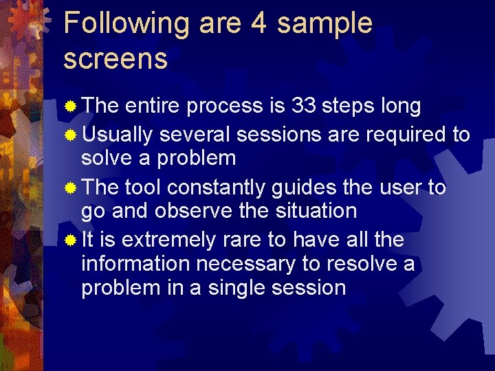 Following are 4 sample screens ® The entire process is 33 steps long ®