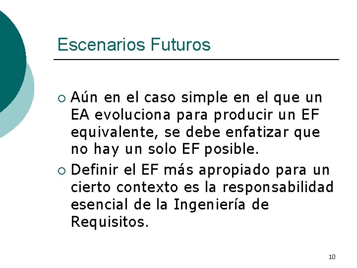 Escenarios Futuros Aún en el caso simple en el que un EA evoluciona para