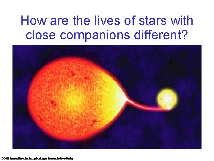 How are the lives of stars with close companions different? 