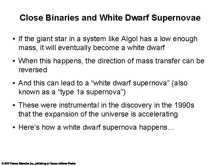 Close Binaries and White Dwarf Supernovae • If the giant star in a system