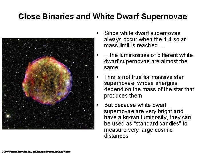 Close Binaries and White Dwarf Supernovae • Since white dwarf supernovae always occur when