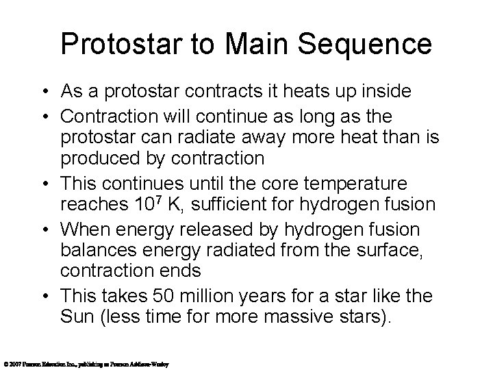 Protostar to Main Sequence • As a protostar contracts it heats up inside •