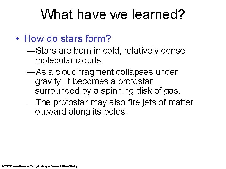 What have we learned? • How do stars form? —Stars are born in cold,