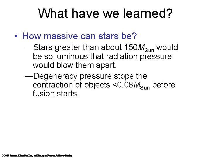 What have we learned? • How massive can stars be? —Stars greater than about