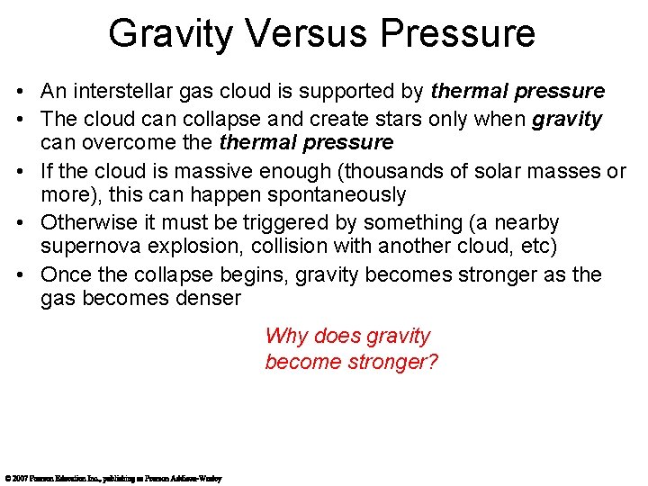 Gravity Versus Pressure • An interstellar gas cloud is supported by thermal pressure •