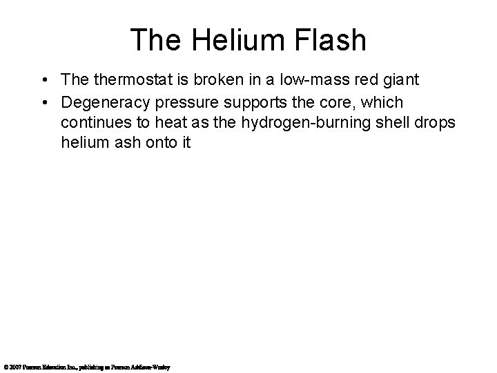 The Helium Flash • The thermostat is broken in a low-mass red giant •