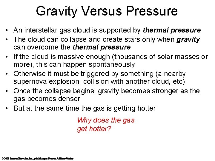 Gravity Versus Pressure • An interstellar gas cloud is supported by thermal pressure •