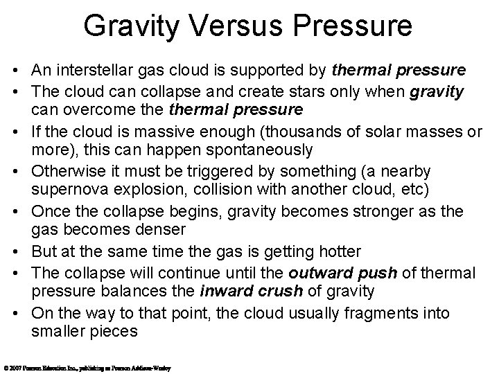 Gravity Versus Pressure • An interstellar gas cloud is supported by thermal pressure •