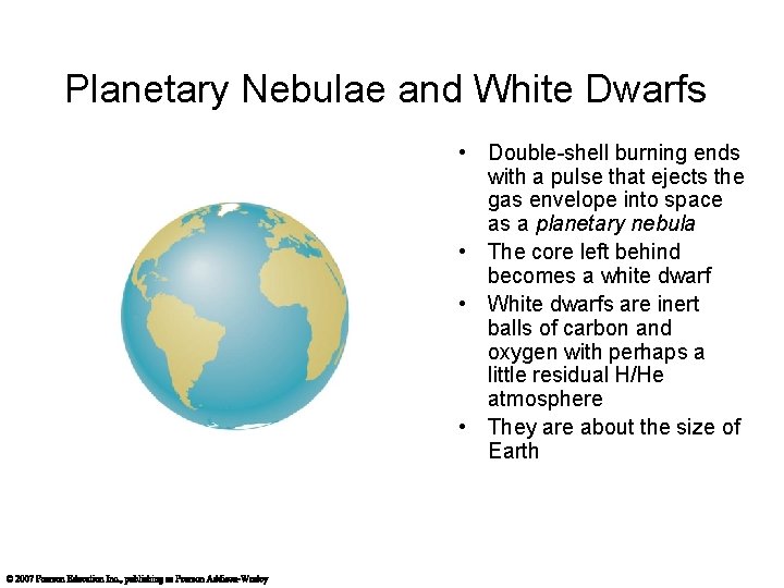 Planetary Nebulae and White Dwarfs • Double-shell burning ends with a pulse that ejects