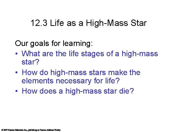 12. 3 Life as a High-Mass Star Our goals for learning: • What are