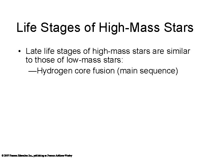 Life Stages of High-Mass Stars • Late life stages of high-mass stars are similar