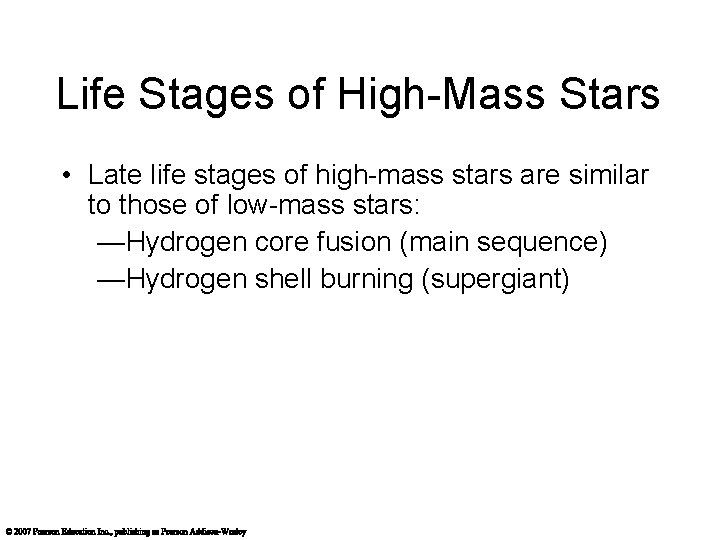 Life Stages of High-Mass Stars • Late life stages of high-mass stars are similar